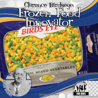 Clarence Birdseye : frozen food innovator