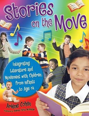 Stories on the move : integrating literature and movement with children, from infants to age 14