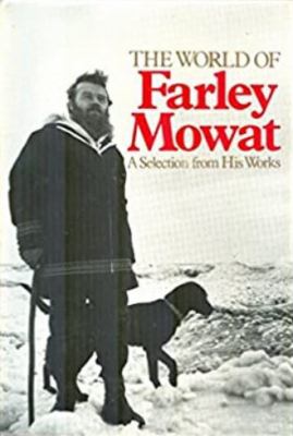 The world of Farley Mowat : a selection from his works