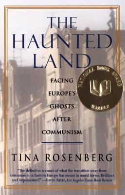 The haunted land : facing Europe's ghosts after communism