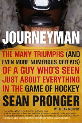 Journeyman : the many triumphs (and even more numerous defeats) of a guy who's seen just about everything in the game of hockey