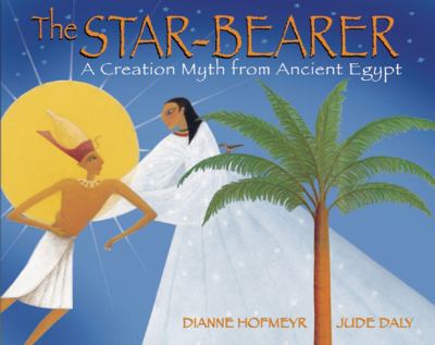 The star-bearer : a creation myth from ancient Egypt