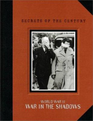 Secrets of the century : World War II : war in the shadows