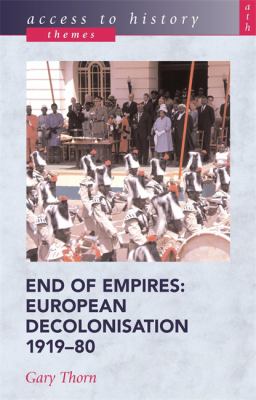 End of empires : European decolonisation, 1919-80