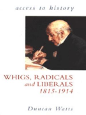 Whigs, radicals and liberals, 1815-1914