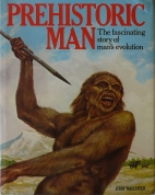 Prehistoric man : the fascinating story of man's evolution