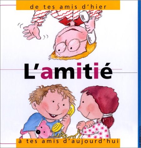 L'amitié, de tes amis d'hier à tes amis d'aujourd'hui