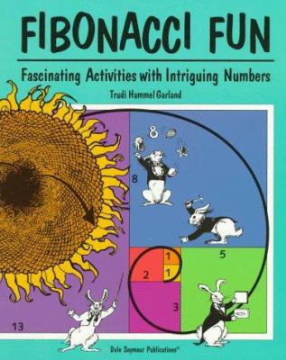 Fibonacci fun : fascinating activities with intriguing numbers