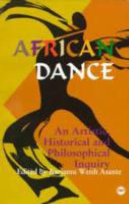 African dance : an artistic, historical, and philosophical inquiry