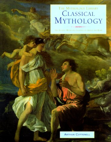 Classical mythology : the ancient myths and legends of Greece and Rome