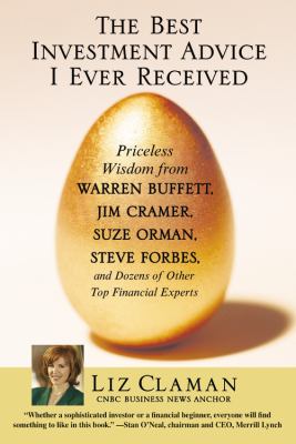 The best investment advice I ever received : priceless wisdom from top financial experts
