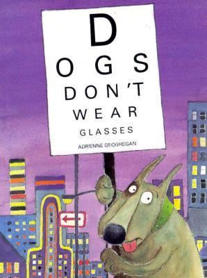 Dogs don't wear glasses