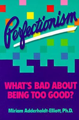 Perfectionism : what's bad about being too good