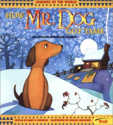 How Mr. Dog got tame : an African-American legend