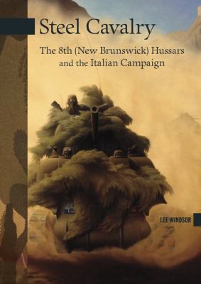 Steel cavalry : the 8th (New Brunswick) Hussars and the Italian campaign