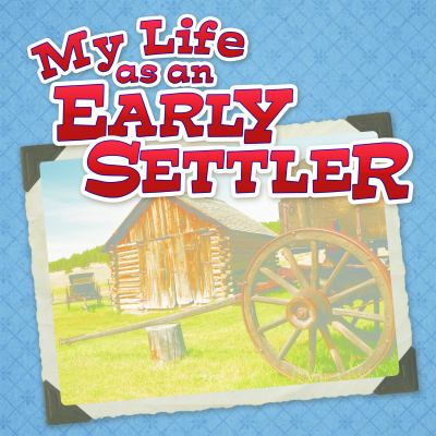 My life as an early settler