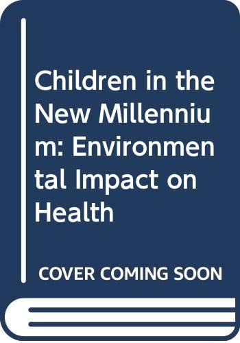 Children in the new millennium : environmental impact on health.