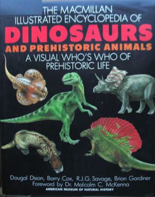 The Macmillan illustrated encyclopedia of dinosaurs and prehistoric animals : a visual who's who of prehistoric life