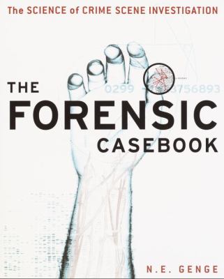 The forensic casebook : the science of crime scene investigation