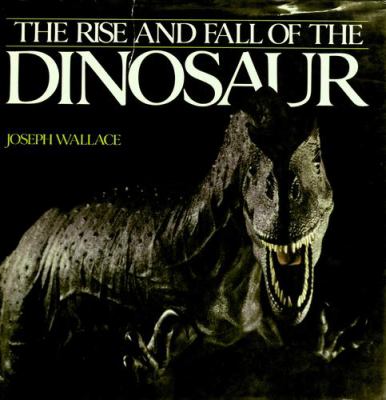 The rise and fall of the dinosaur