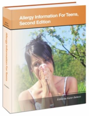 Allergy information for teens : health tips about allergic reactions to food, pollen, mold, and other substances, including facts about diagnosing, treating, and preventing allergic responses and complications
