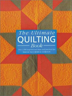 The ultimate quilting book : over 1,000 inspirational ideas and practical tips