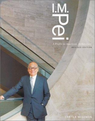 I.M. Pei : a profile in American architecture