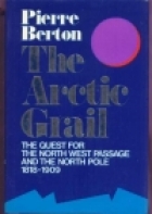 The Arctic grail : the quest for the North West Passage and the North Pole, 1818-1911