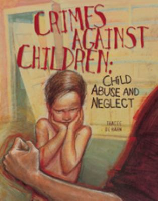 Crimes against children : child abuse and neglect