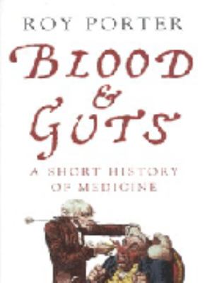 Blood and guts : a short history of medicine