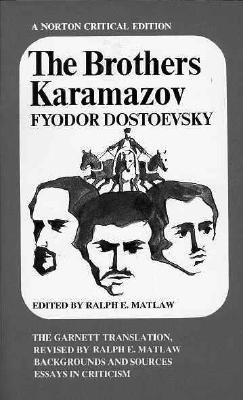The Brothers Karamazov : the Constance Garnett translation revised by Ralph E. Matlaw : backgrounds and sources, essays in criticism