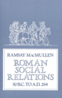 Roman social relations, 50 B.C. to A.D. 284