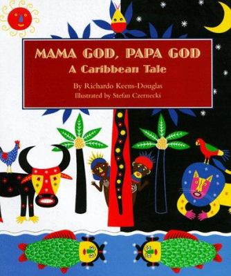 Mama God, Papa God : a Caribbean tale