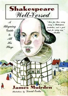 Shakespeare well-versed : a rhyming guide to all his plays