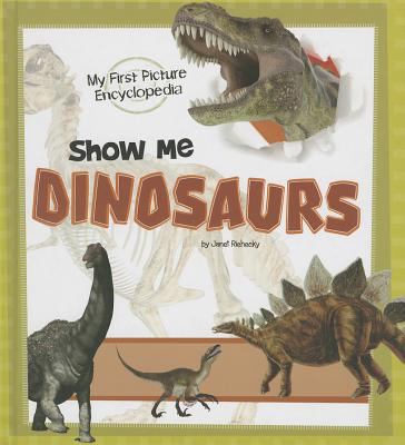 Show me dinosaurs : my first picture encyclopedia