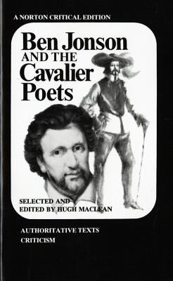 Ben Jonson and the cavalier poets; : authoritative texts, criticism