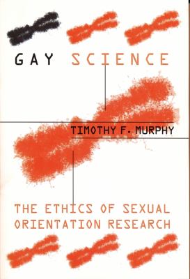 Gay science : the ethics of sexual orientation research