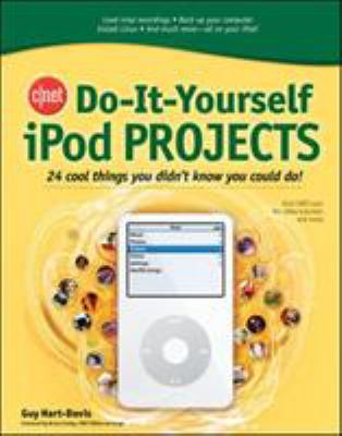 Do it-yourself iPod projects : 24 cool things you didn't know you could do!