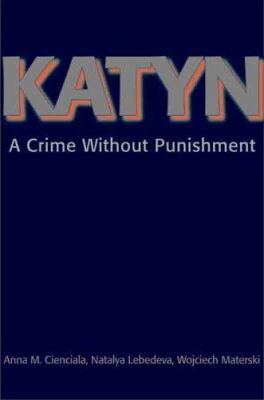 Katyn : a crime without punishment