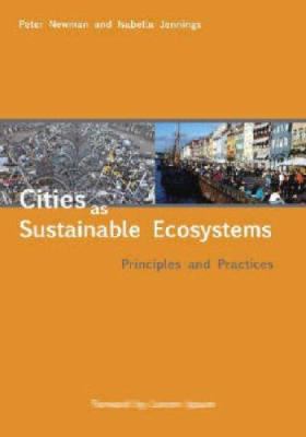 Cities as sustainable ecosystems : principles and practices