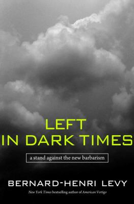 Left in dark times : a stand against the new barbarism