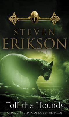 Toll the hounds : a tale of the Malazan book of the fallen