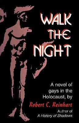 Walk the night : a novel of gays in the Holocaust