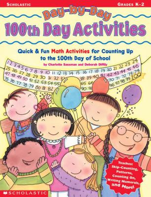 Day-by-day 100th day activities : quick & fun math activities for counting up to the 100th day of school