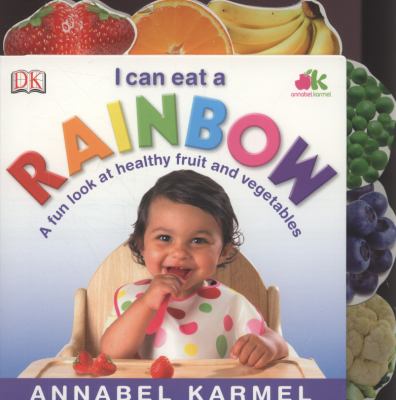 I can eat a rainbow : a fun look at healthy fruits and vegetables