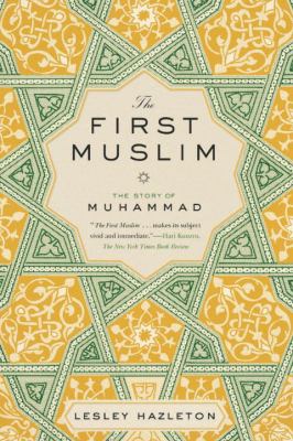 The first Muslim : the story of Muhammad