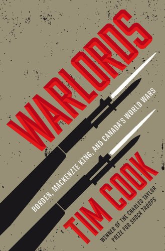 Warlords : Borden, Mackenzie King and Canada's world wars