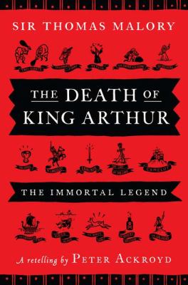 The death of King Arthur : Thomas Malory's Le Morte d'Arthur :a retelling