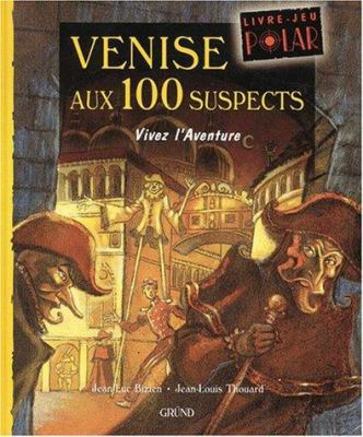 Venise aux 100 suspects : livre-jeu polar