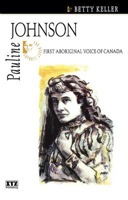 Pauline Johnson : first aboriginal voice of Canada